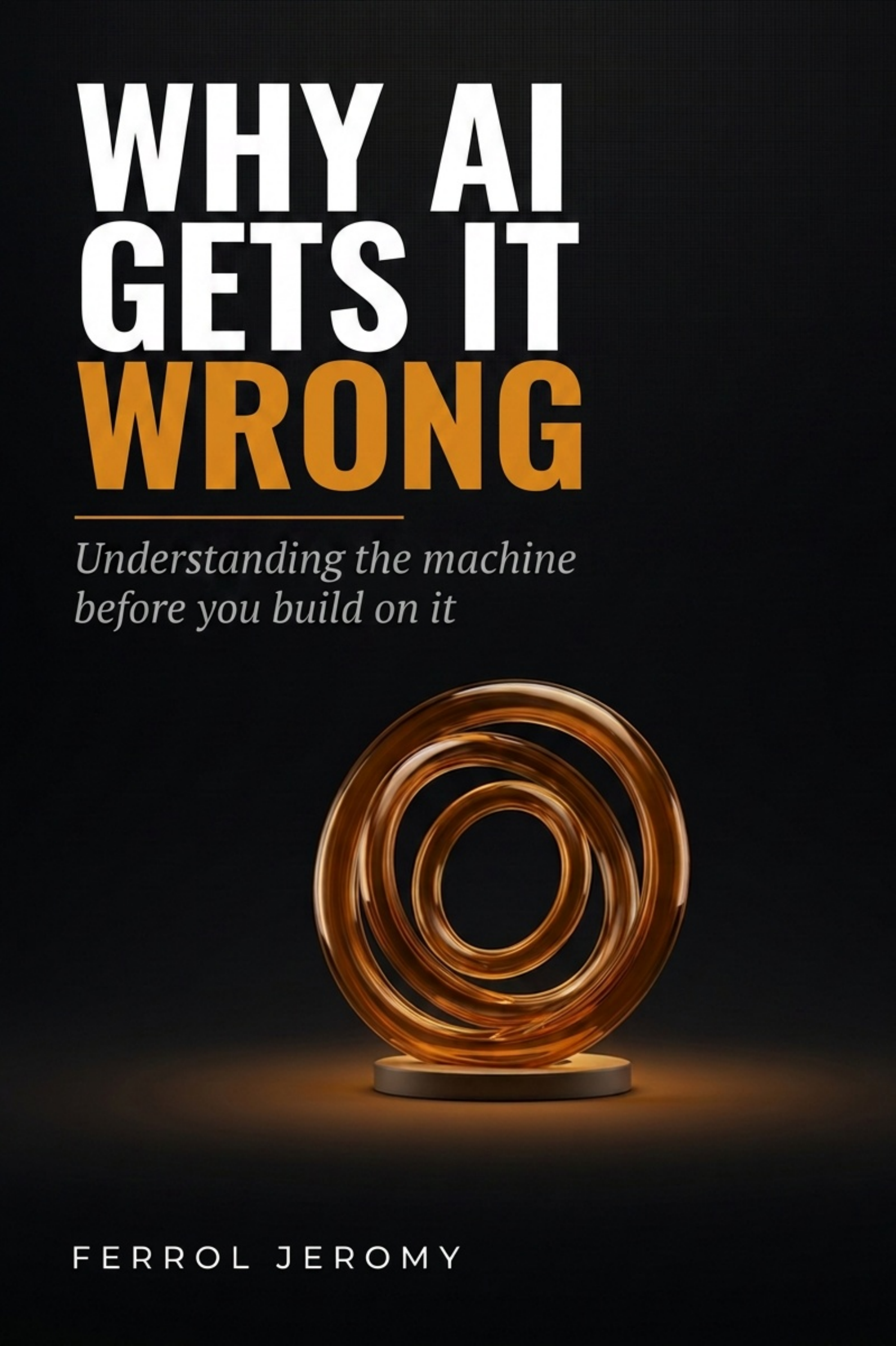 Cover of Why AI Gets It Wrong by Ferrol Jeromy